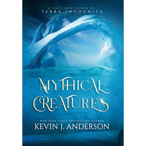 Terra Incognita Mythical Creatures: A Tale and Songs of Terra Incognita, Book 4, (Hardcover)