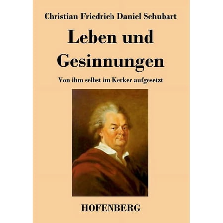 Leben und Gesinnungen : Von ihm selbst im Kerker aufgesetzt (Paperback)