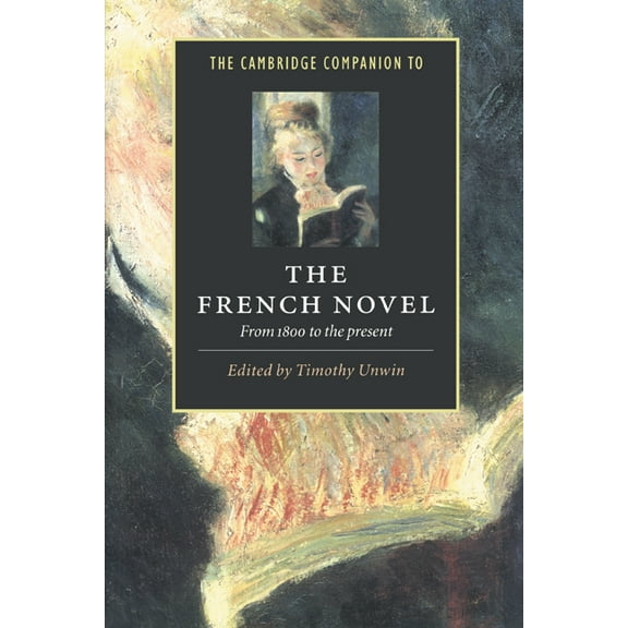 Cambridge Companions to Literature The Cambridge Companion to the French Novel: From 1800 to the Present, (Paperback)