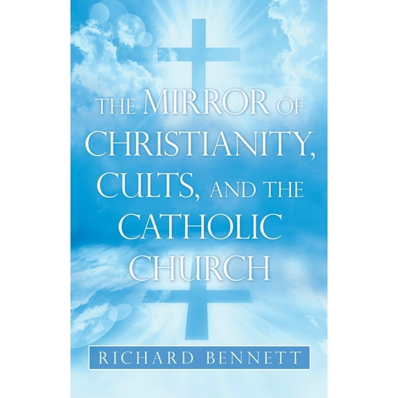 The Mirror of Christianity, Cults, and the Catholic Church, (Paperback)
