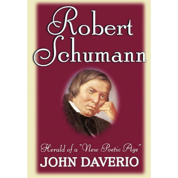 Robert Schumann: Herald of a New Poetic Age, (Hardcover)