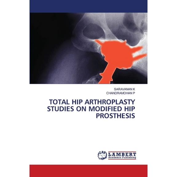 Total Hip Arthroplasty Studies on Modified Hip Prosthesis, (Paperback)