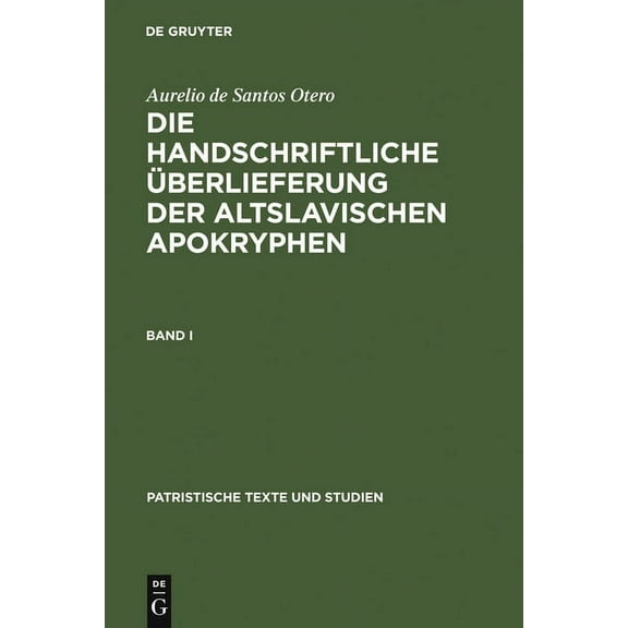 Patristische Texte Und Studien Die Handschriftliche Ãberlieferung Der Altslavischen Apokryphen, Book 20, (Hardcover)