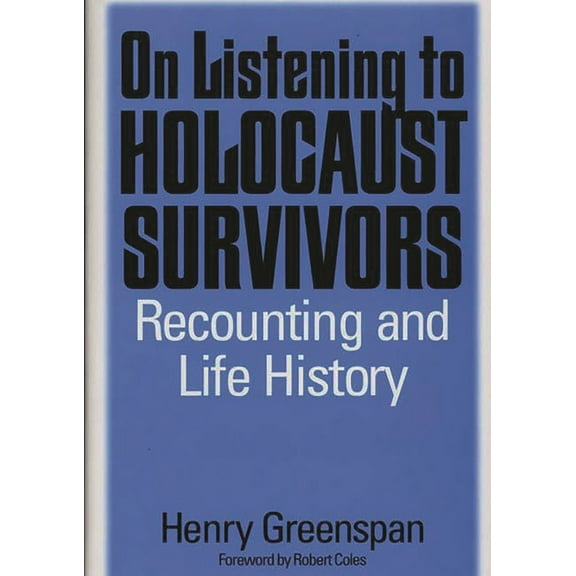 On Listening to Holocaust Survivors: Recounting and Life History, (Hardcover)