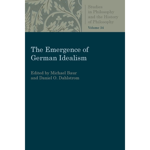 Studies in Philosophy & the History of P The Emergence of German Idealism, (Paperback)