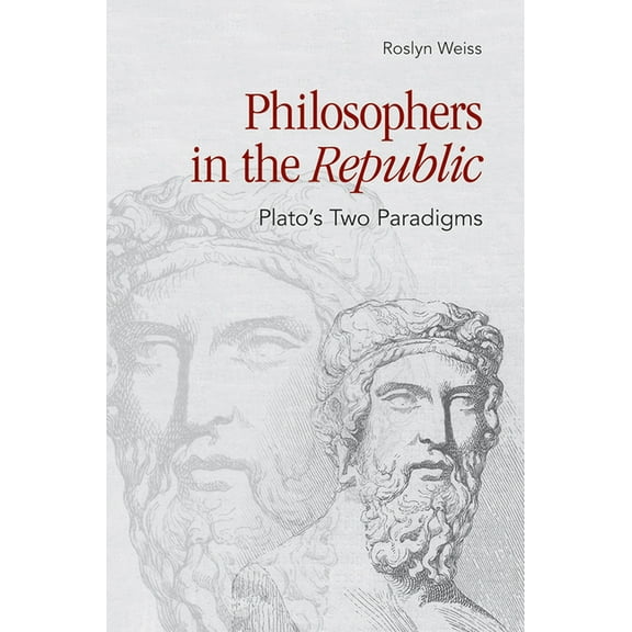 Philosophers in the Republic: Plato's Two Paradigms, (Paperback)