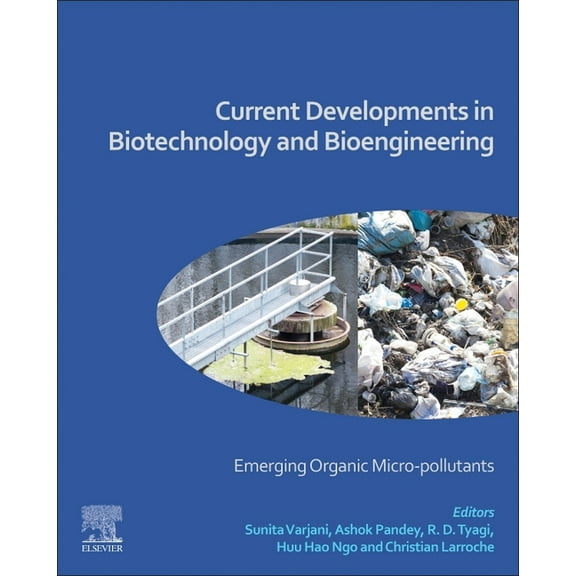 Current Developments in Biotechnology and Bioengineering: Emerging Organic Micro-Pollutants, (Paperback)