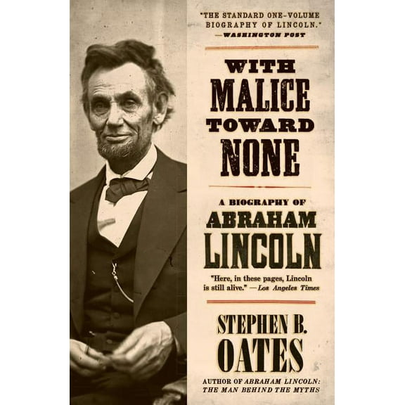 With Malice Toward None: A Biography of Abraham Lincoln, (Paperback)