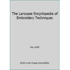 The Larousse Encyclopedia of Embroidery Techniques [Hardcover - Used]