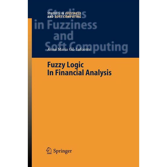 Studies in Fuzziness and Soft Computing Fuzzy Logic in Financial Analysis, Book 175, (Paperback)
