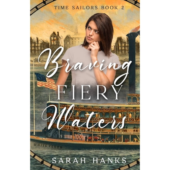 Time Sailors Braving Fiery Waters: A Time-Travel Adventure, Book 2, (Paperback)