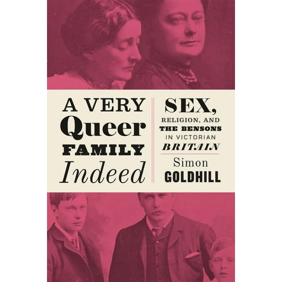 A Very Queer Family Indeed : Sex, Religion, and the Bensons in Victorian Britain (Paperback)
