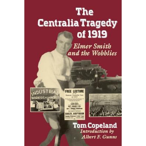 Pre-Owned The Centralia Tragedy of 1919: Elmer Smith and the Wobblies (Paperback) 0295972742 9780295972749