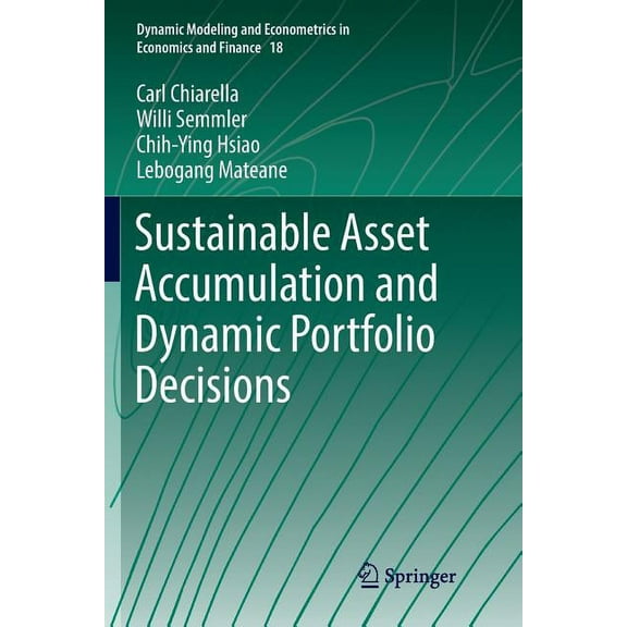 Dynamic Modeling and Econometrics in Eco Sustainable Asset Accumulation and Dynamic Portfolio Decisions, Book 18, (Paperback)
