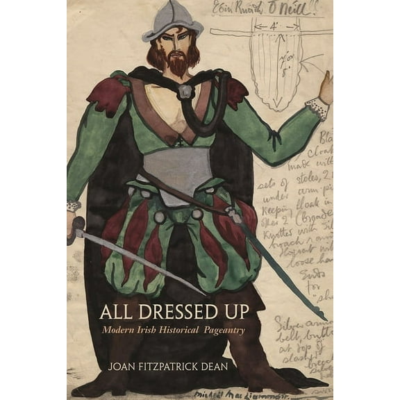 Irish Studies All Dressed Up: Modern Irish Historical Pageantry, (Hardcover)