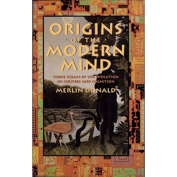 Origins of the Modern Mind: Three Stages in the Evolution of Culture and Cognition (Paperback)