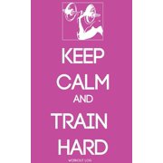 Keep Calm and Train Harder: Workout Log (Paperback)