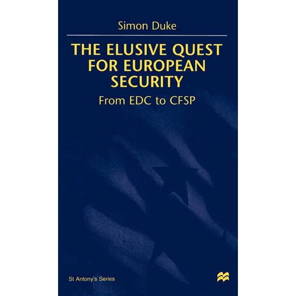St Antony's The Elusive Quest for European Security: From Edc to Cfsp, (Hardcover)