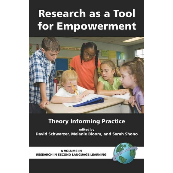 Research in Second Language Learning Research as a Tool for Empowerment: Theory Informing Practice, (Paperback)