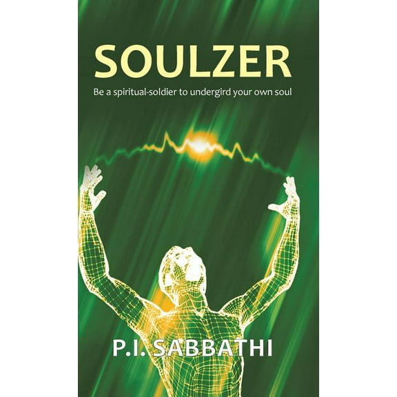 Soulzer : Be a spiritual-soldier to undergird your own soul (Hardcover)