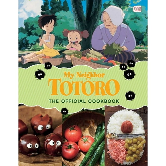 My Neighbor Totoro: The Official Cookboo My Neighbor Totoro: The Official Cookbook, (Hardcover)