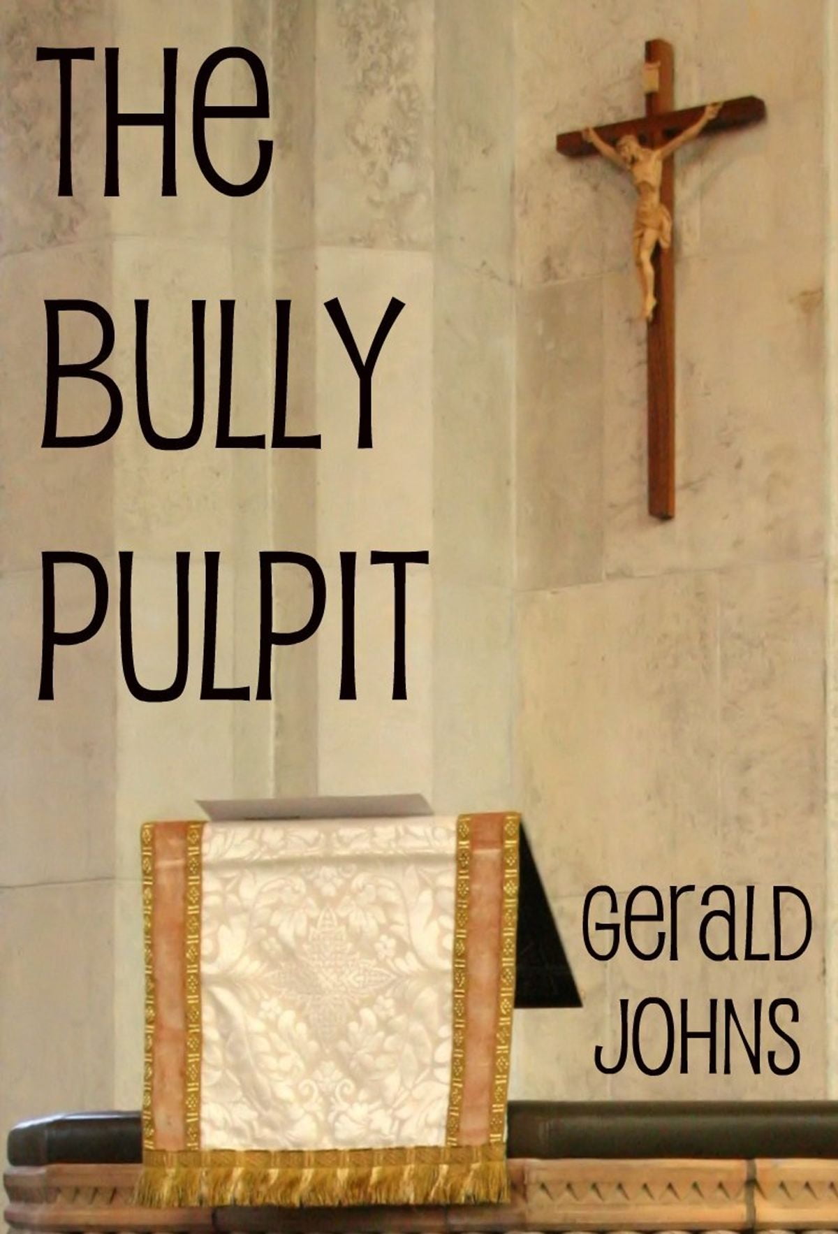 The Bully Pulpit A Journey Into the Bible Convolutions, Misuses and