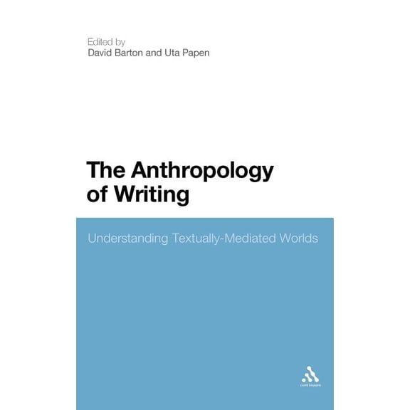 The Anthropology of Writing: Understanding Textually Mediated Worlds, (Hardcover)