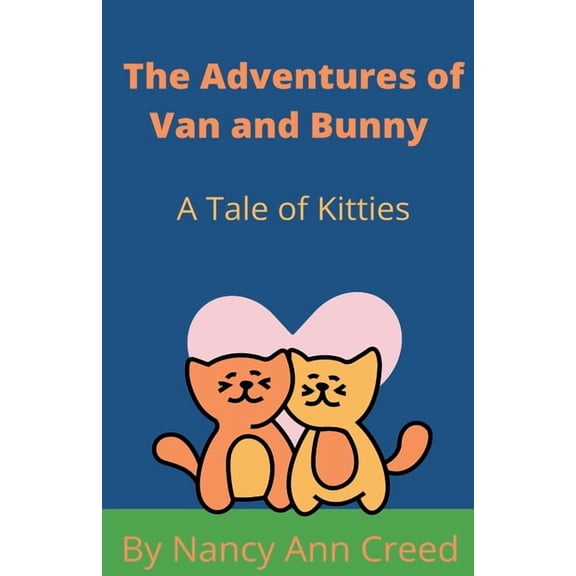 The Creeds The Adventures of Van and Bunny: A Tale of Two Kittes, Book 5, (Paperback)
