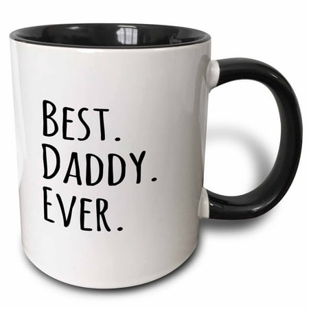 3dRose Best Daddy Ever - Gifts for fathers - Fathers Day - black text - Two Tone Black Mug,