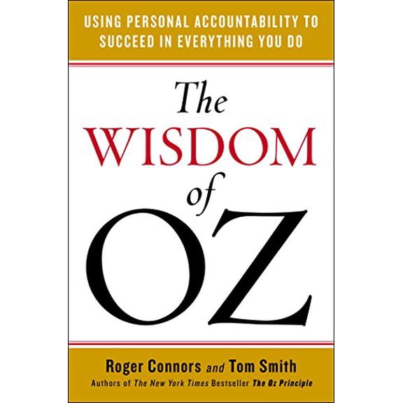 Pre-Owned The Wisdom of Oz: Using Personal Accountability to Succeed in Everything You Do, 9781591847151, 159184715X, Hardcover,