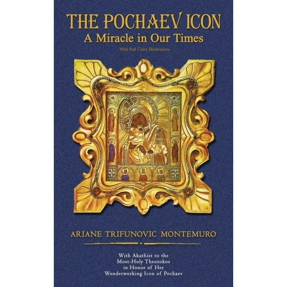 The Pochaev Icon: A Miracle in Our Times With Full Color Illustrations, (Paperback)