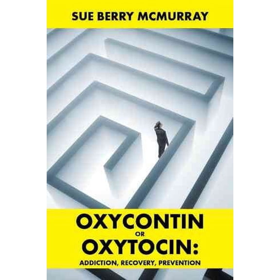 Oxycontin or Oxytocin: Addiction, Recovery, Prevention (Paperback)