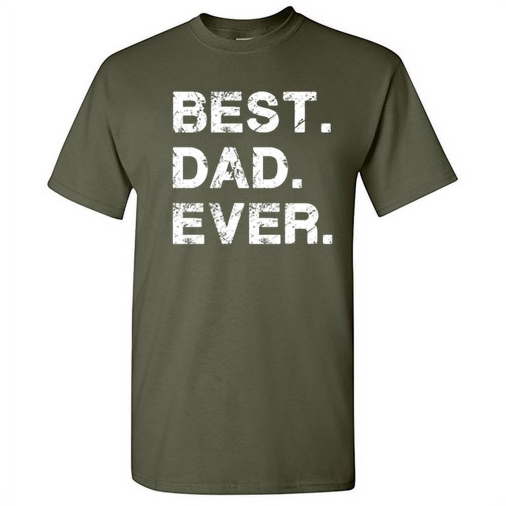 Best Dad Ever Offensive Family Tshirt Humor Novelty Sarcastic Tees Idea For Fathers Christmas Holiday Birthday Funny Mens Shirt - Walmart.com