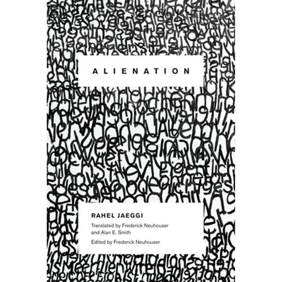 Pre-Owned Alienation (Hardcover) by Rahel Jaeggi, Frederick Neuhouser, Alan Smith