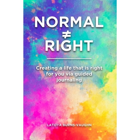 Normal Right: Creating a life that is right for you via guided journaling, (Paperback)
