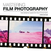 Mastering: Mastering Film Photography: A Definitive Guide for Photographers (Paperback)