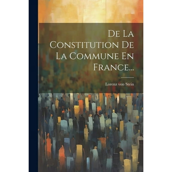 De La Constitution De La Commune En France... (Paperback)