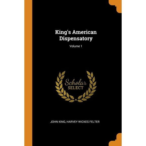 King's American Dispensatory; Volume 1