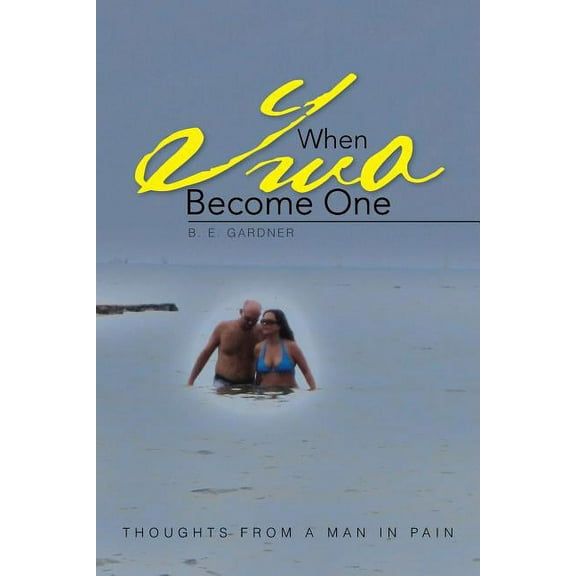 When Two Become One: Thoughts from a Man in Pain (Paperback)