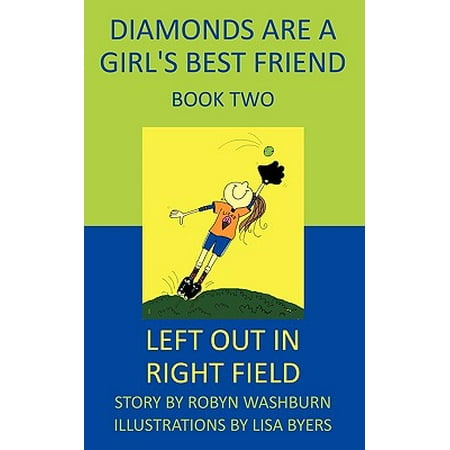 Left Out in Right Field : Diamonds Are a Girl's Best