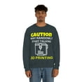 thumbnail image 4 of Caution may randomly talk 3d printing, 3D Printer hobbies maker - Unisex Heavy Blend Crewneck Sweatshirt, 4 of 9