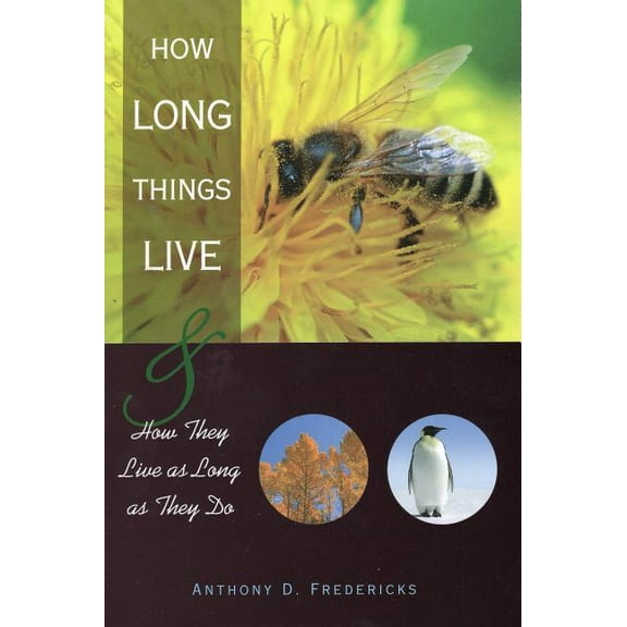 How Long Things Live : And How They Live as Long as They Do (Paperback)