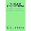 What Is Education?: On the Social Ecology of Teaching, Learning, & Schooling