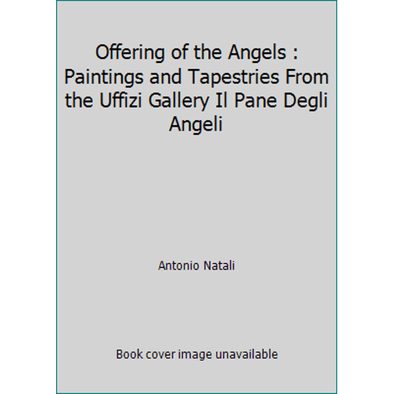 Pre-Owned Offering of the Angels : Paintings and Tapestries From the Uffizi Gallery Il Pane Degli Angeli (Paperback) 8895779053 9788895779058