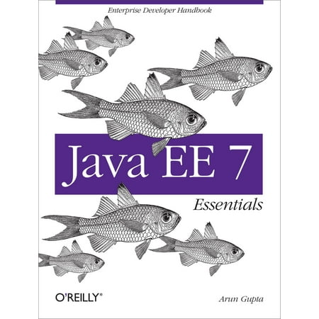 Java EE 7 Essentials - eBook (Best Way To Learn Java Ee)