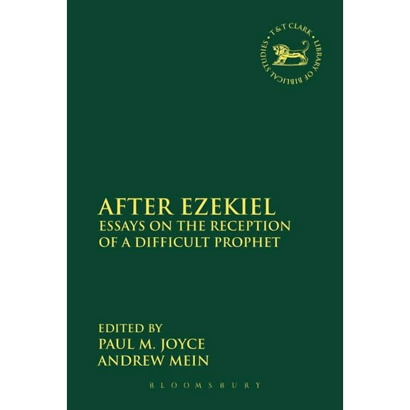 Library of Hebrew Bible/Old Testament St After Ezekiel: Essays on the Reception of a Difficult Prophet, Book 535, (Paperback)