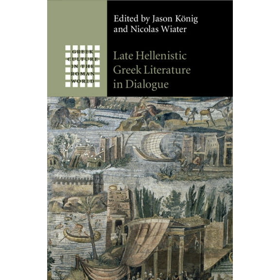 Greek Culture in the Roman World Late Hellenistic Greek Literature in Dialogue, (Paperback)