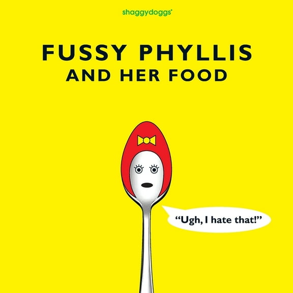 Shaggydoggs Publishing: Fussy Phyllis And Her Food (Paperback)