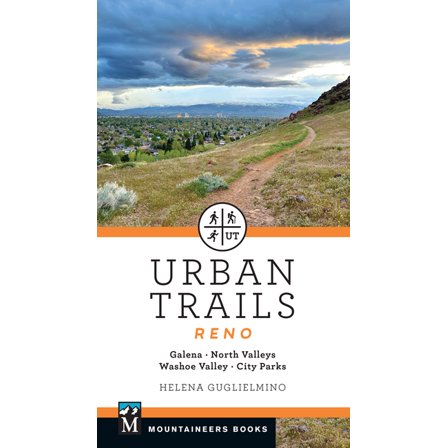 Urban Trails: Reno: Galena * North Valleys * Washoe Valley * City Parks, (Paperback)