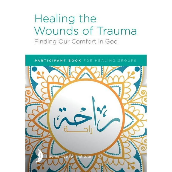 Healing the Wounds of Trauma: Finding Our Comfort in God Participant Book, (Paperback)